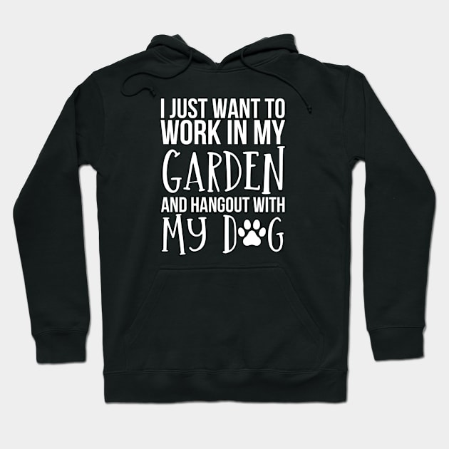 I Just Want to Work in My Garden and hangout with my dog Hoodie by HobbyAndArt